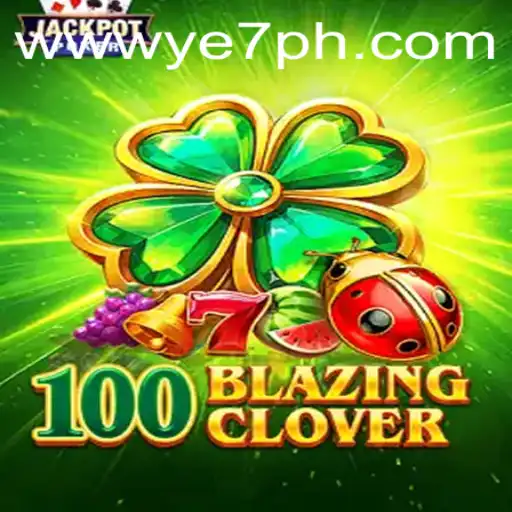 Exploring the Thrilling World of 100BlazingClover